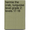 Hermie the Crab, Turquoise Level Grade 2: Levels 17-18 by Desley Roy