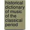 Historical Dictionary of Music of the Classical Period door Bertil H. Van Boer