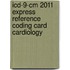 Icd-9-cm 2011 Express Reference Coding Card Cardiology