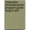 Integration Eineselectronic Program Guide (epg)in Iptv by Markus Vorhauer