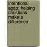 Intentional Agap: Helping Christians Make a Difference door Kiely D. Young