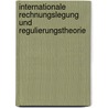 Internationale Rechnungslegung Und Regulierungstheorie by Christoph Watrin