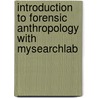 Introduction To Forensic Anthropology With Mysearchlab door Steven N. Byers