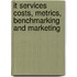 It Services Costs, Metrics, Benchmarking and Marketing