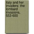 Italy and Her Invaders: the Lombard Invasions, 553-600