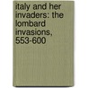 Italy and Her Invaders: the Lombard Invasions, 553-600 by Thomas Hodgkin