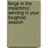 Kings In The Meantime: Winning In Your Toughest Season