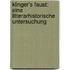 Klinger's Faust: Eine Litterarhistorische Untersuchung