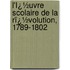 L'Ï¿½Uvre Scolaire De La Rï¿½Volution, 1789-1802