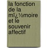 La Fonction De La Mï¿½Moire Et Le Souvenir Affectif by Fr�D�Ric Paulhan