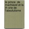 Le Prince  de Machiavel Et La Th Orie de L'Absolutisme by Couzinet L