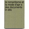 Le Romantisme Et La Mode D'Apr S Des Documents in Dits door Maigron Louis 1866-