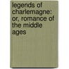 Legends Of Charlemagne: Or, Romance Of The Middle Ages door Thomas Bullfinch