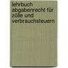 Lehrbuch Abgabenrecht für Zölle und Verbrauchsteuern door Michael Beck