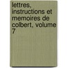 Lettres, Instructions Et Memoires De Colbert, Volume 7 door Pierre Clement