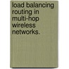 Load Balancing Routing In Multi-Hop Wireless Networks. door Fan Li