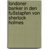 Londoner Banker in den Fußstapfen von Sherlock Holmes door Hans Wurdack