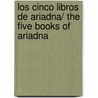 Los Cinco Libros De Ariadna/ The Five Books Of Ariadna door Ramon J. Sender