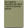 Los lugares favoritos de Elmo / Elmo's Favorite Places by Carol Monica