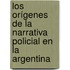 Los orígenes de la narrativa policial en la Argentina