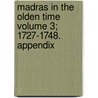 Madras in the Olden Time Volume 3; 1727-1748. Appendix door James Talboys Wheeler