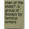 Man Or the State?: a Group of Essays by Famous Writers door Waldo Ralph Browne