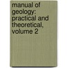 Manual of Geology: Practical and Theoretical, Volume 2 by John Phillips