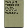 Markup of Multiple Bills and Two Committee Resolutions by United States Congressional House
