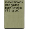 Marvel Heroes Little Golden Book Favorites #1 (Marvel) door Golden Books