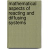 Mathematical Aspects of Reacting and Diffusing Systems door P. Fife