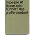 Maxi-Pixi 61: Hasen oder Hühner? Das große Eierduell