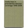 Media Bias In Presidential Election Coverage 1948-2008 door David W. D'Alessio