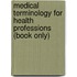 Medical Terminology For Health Professions (Book Only)