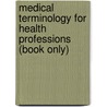 Medical Terminology For Health Professions (Book Only) by Carol L. Schroeder