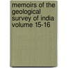 Memoirs of the Geological Survey of India Volume 15-16 door Geological Survey of India