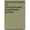 Menschenrechte Im Internationalen Bewaffneten Konflikt door Christian Johann