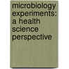 Microbiology Experiments: A Health Science Perspective by Mary Bicknell