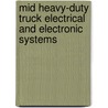 Mid Heavy-Duty Truck Electrical and Electronic Systems door Robert N. Brady