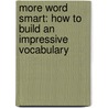 More Word Smart: How to Build an Impressive Vocabulary door Princeton Review