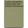 Mother-daughther Relationship and Cultural Inheritance door Anikó Kurucz