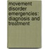 Movement Disorder Emergencies: Diagnosis and Treatment