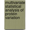 Multivariate statistical analysis of protein variation door Jieping Zhao