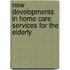 New Developments in Home Care Services for the Elderly