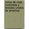 Notas de Viaje (Colombia y Estados Unidos de America). by Camacho Rold