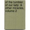 Of The Tumbler Of Our Lady: & Other Miracles, Volume 2 by Alice Kemp-Welch