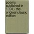 Poems Published In 1820 - The Original Classic Edition