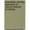 Population Density Approach to Neural Network Modeling by Cheng Ly