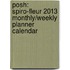 Posh: Spiro-Fleur 2013 Monthly/Weekly Planner Calendar