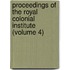 Proceedings Of The Royal Colonial Institute (Volume 4)