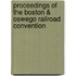 Proceedings of the Boston & Oswego Railroad Convention